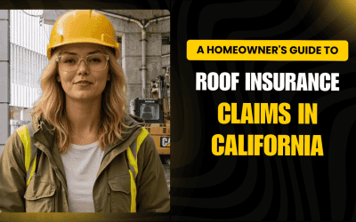 A Homeowner’s Guide to Roof Insurance Claims in California