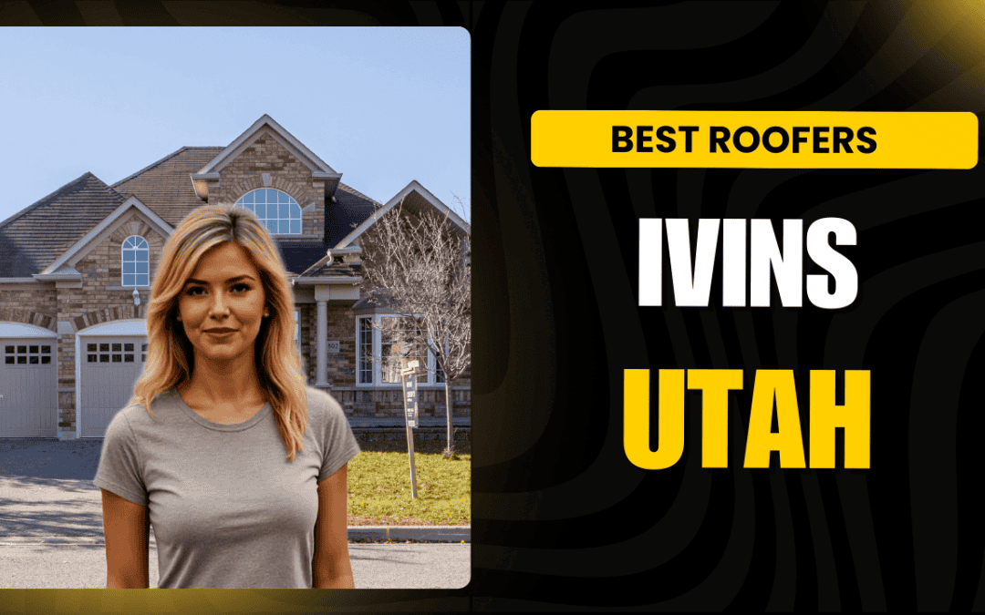 Best Roofers Ivins UT: Top-Rated Roofing Services